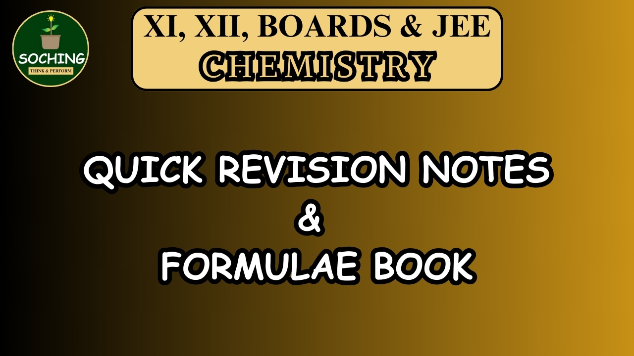 XI, XII AND JEE CHEMISTRY QUICK REVISION NOTES AND FORMULAE BOOK