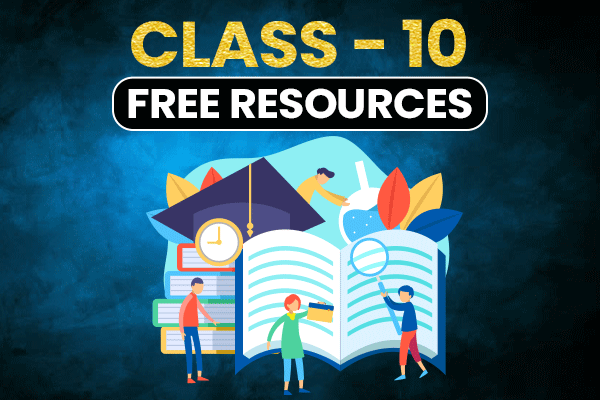 Class 10th Free Resources | Notes + Formulae Booklets